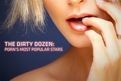 adult film stars|Call ‘Em the Dirty Dozen: The 12 Most Popular Stars in Adult .